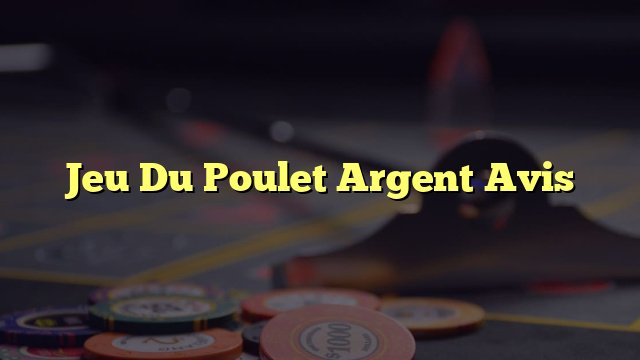 Jeu du poulet casino - Découvrez le Nouveau Jeu du Poulet Casino en Ligne avec De Belles Récompenses